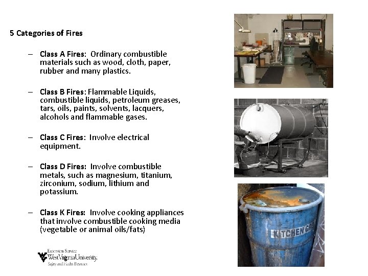 5 Categories of Fires – Class A Fires: Ordinary combustible materials such as wood, 5 Categories of Fires – Class A Fires: Ordinary combustible materials such as wood,