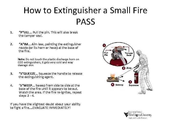 How to Extinguisher a Small Fire PASS 1. “P”ULL. . . Pull the pin. How to Extinguisher a Small Fire PASS 1. “P”ULL. . . Pull the pin.