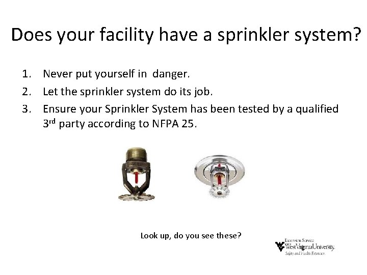 Does your facility have a sprinkler system? 1. Never put yourself in danger. 2. Does your facility have a sprinkler system? 1. Never put yourself in danger. 2.
