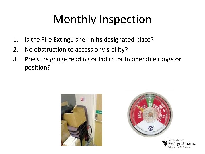 Monthly Inspection 1. Is the Fire Extinguisher in its designated place? 2. No obstruction Monthly Inspection 1. Is the Fire Extinguisher in its designated place? 2. No obstruction