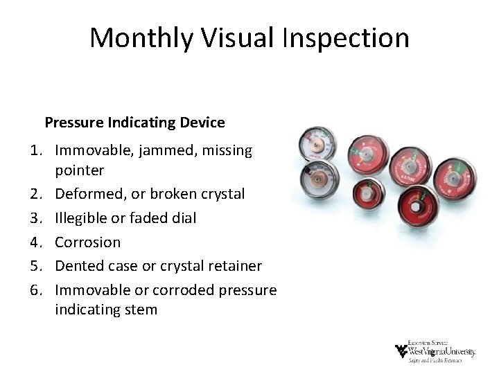 Monthly Visual Inspection Pressure Indicating Device 1. Immovable, jammed, missing pointer 2. Deformed, or Monthly Visual Inspection Pressure Indicating Device 1. Immovable, jammed, missing pointer 2. Deformed, or