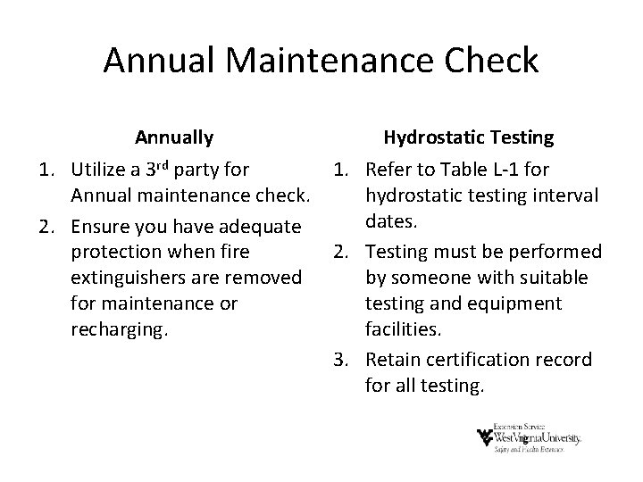 Annual Maintenance Check Annually Hydrostatic Testing 1. Utilize a 3 rd party for Annual Annual Maintenance Check Annually Hydrostatic Testing 1. Utilize a 3 rd party for Annual