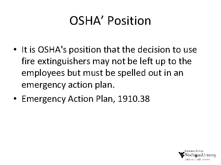 OSHA’ Position • It is OSHA's position that the decision to use fire extinguishers OSHA’ Position • It is OSHA's position that the decision to use fire extinguishers