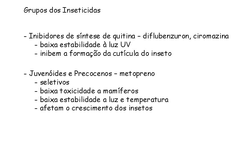 Grupos dos Inseticidas - Inibidores de síntese de quitina – diflubenzuron, ciromazina - baixa