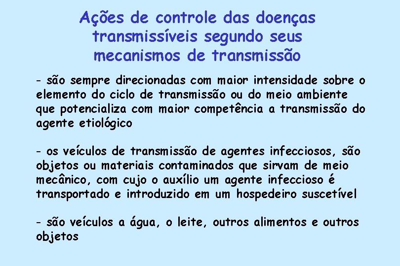 Ações de controle das doenças transmissíveis segundo seus mecanismos de transmissão - são sempre