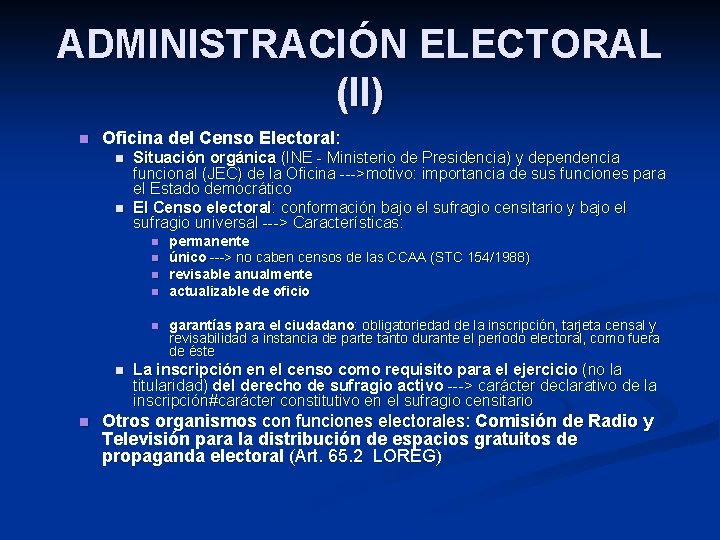 ADMINISTRACIÓN ELECTORAL (II) n Oficina del Censo Electoral: n n Situación orgánica (INE -