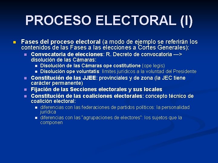 PROCESO ELECTORAL (I) n Fases del proceso electoral (a modo de ejemplo se referirán