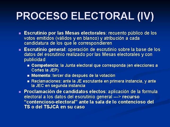 PROCESO ELECTORAL (IV) n n Escrutinio por las Mesas electorales: recuento público de los