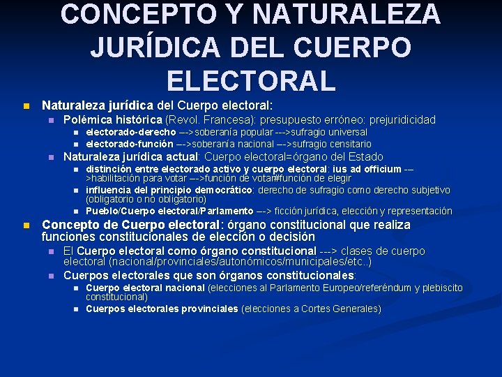 CONCEPTO Y NATURALEZA JURÍDICA DEL CUERPO ELECTORAL n Naturaleza jurídica del Cuerpo electoral: n