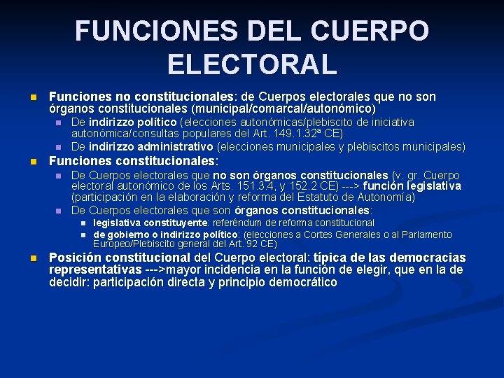 FUNCIONES DEL CUERPO ELECTORAL n Funciones no constitucionales: de Cuerpos electorales que no son