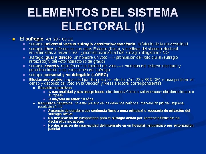 ELEMENTOS DEL SISTEMA ELECTORAL (I) n El sufragio: Art. 23 y 68 CE n