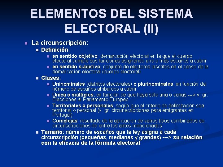 ELEMENTOS DEL SISTEMA ELECTORAL (II) n La circunscripción: n Definición: n n n Clases: