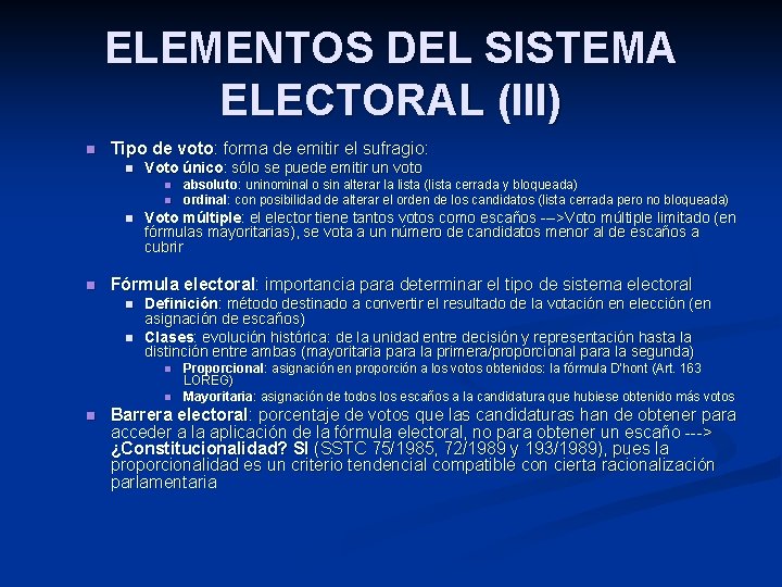 ELEMENTOS DEL SISTEMA ELECTORAL (III) n Tipo de voto: forma de emitir el sufragio: