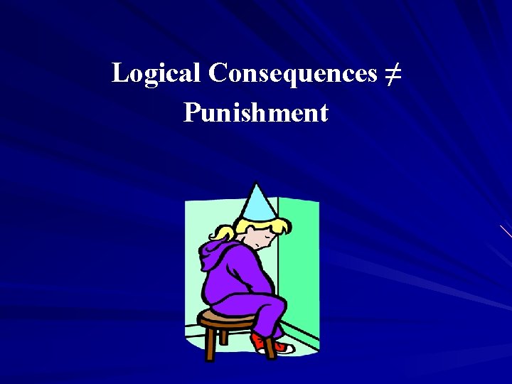 Logical Consequences ≠ Punishment 