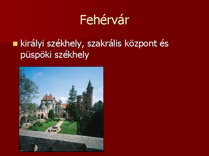 Fehérvár n királyi székhely, szakrális központ és püspöki székhely 