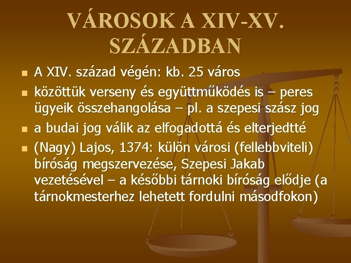 VÁROSOK A XIV-XV. SZÁZADBAN n n A XIV. század végén: kb. 25 város közöttük