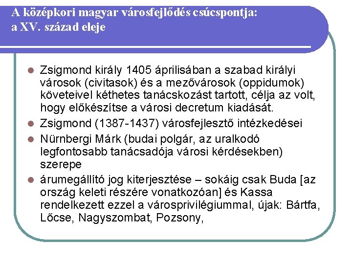 A középkori magyar városfejlődés csúcspontja: a XV. század eleje Zsigmond király 1405 áprilisában a