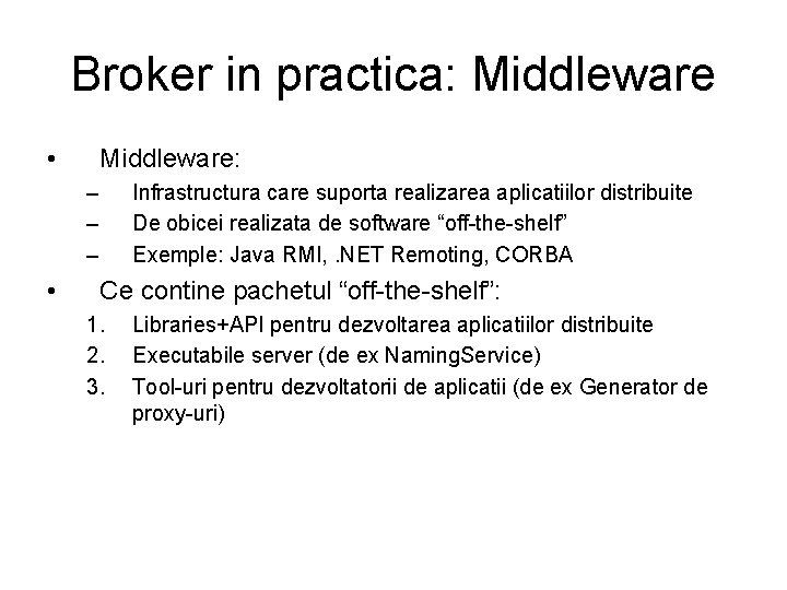 Broker in practica: Middleware • Middleware: – – – • Infrastructura care suporta realizarea