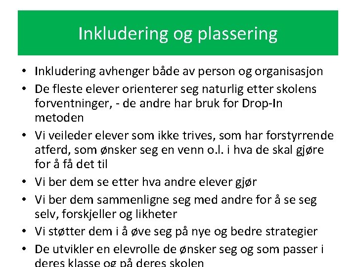 Inkludering og plassering • Inkludering avhenger både av person og organisasjon • De fleste