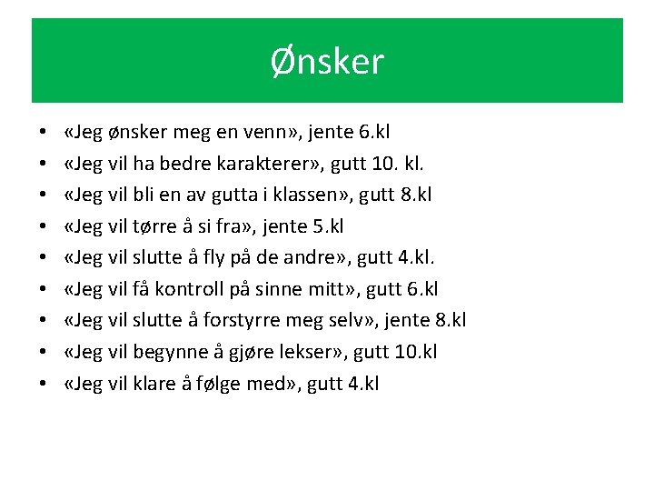 Ønsker • • • «Jeg ønsker meg en venn» , jente 6. kl «Jeg Ønsker • • • «Jeg ønsker meg en venn» , jente 6. kl «Jeg