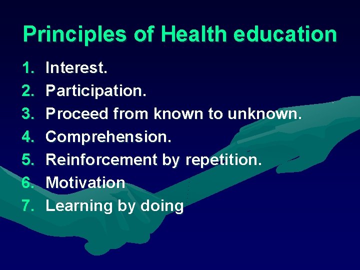 Principles of Health education 1. 2. 3. 4. 5. 6. 7. Interest. Participation. Proceed Principles of Health education 1. 2. 3. 4. 5. 6. 7. Interest. Participation. Proceed