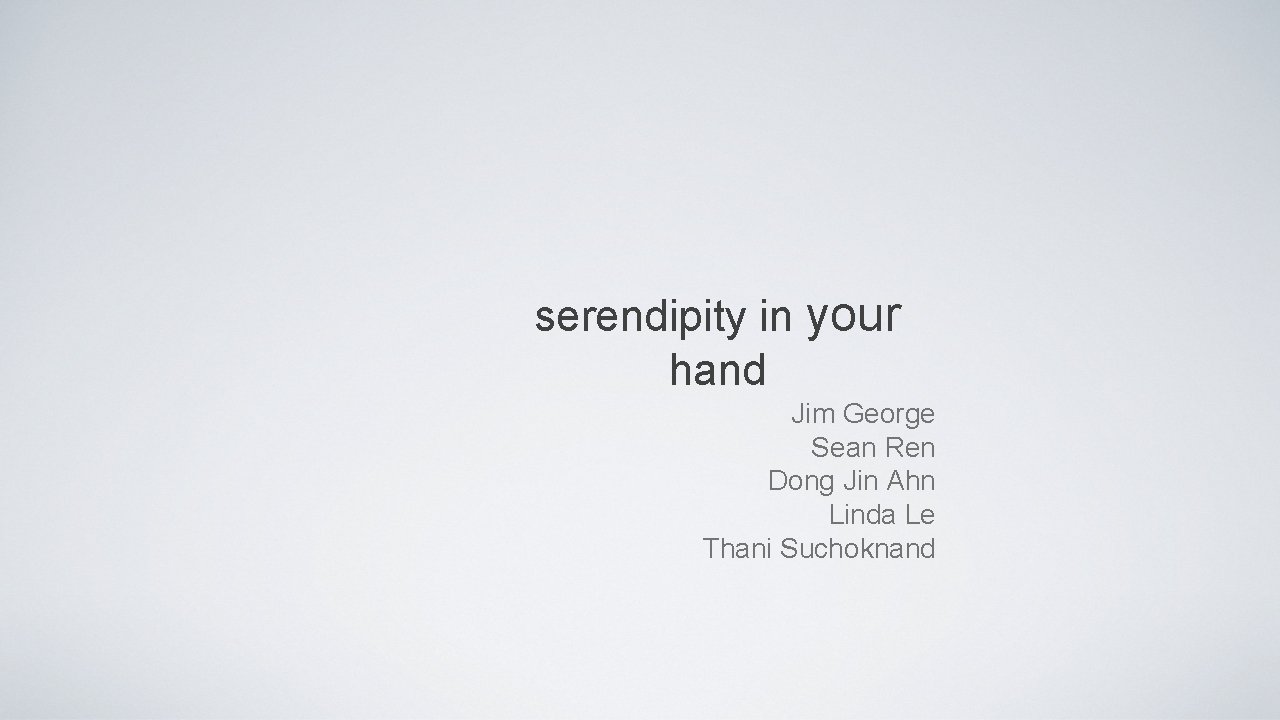 serendipity in your hand Jim George Sean Ren Dong Jin Ahn Linda Le Thani