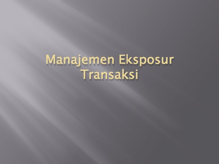 Manajemen Eksposur Transaksi 