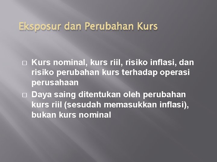 Eksposur dan Perubahan Kurs � � Kurs nominal, kurs riil, risiko inflasi, dan risiko