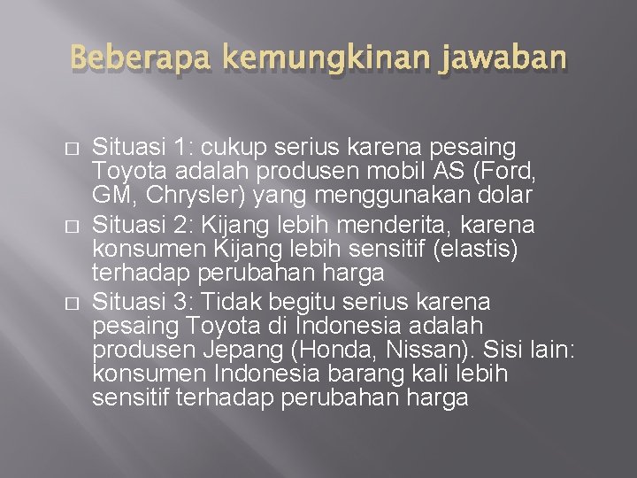 Beberapa kemungkinan jawaban � � � Situasi 1: cukup serius karena pesaing Toyota adalah