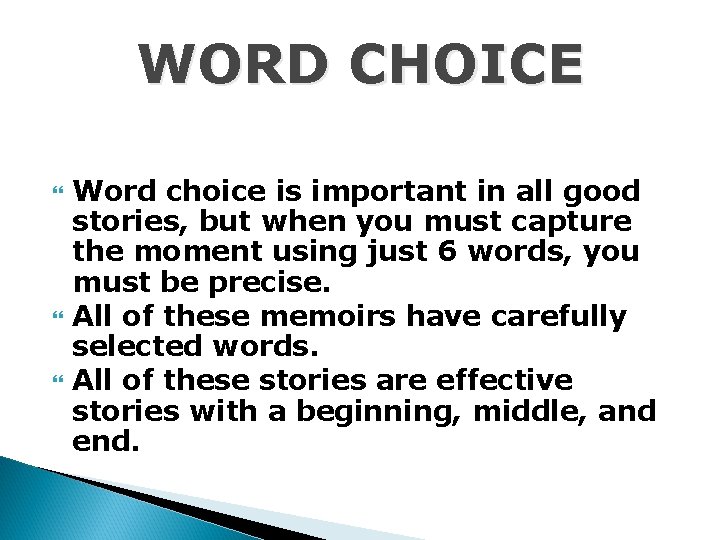 WORD CHOICE Word choice is important in all good stories, but when you must