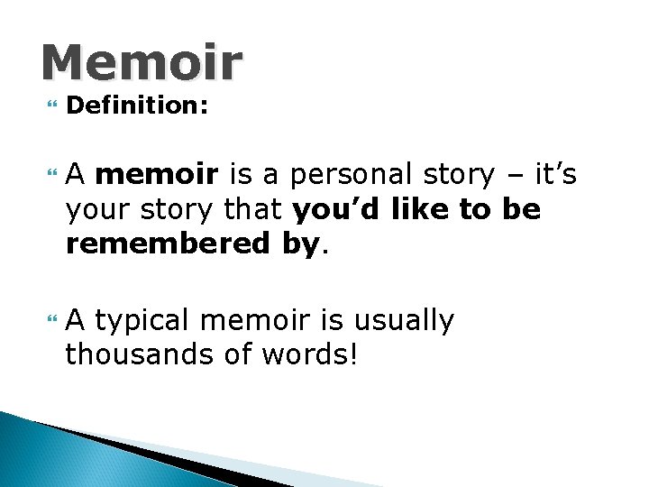 Memoir Definition: A memoir is a personal story – it’s your story that you’d