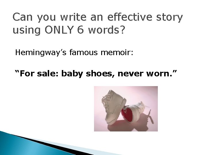 Can you write an effective story using ONLY 6 words? Hemingway’s famous memoir: “For