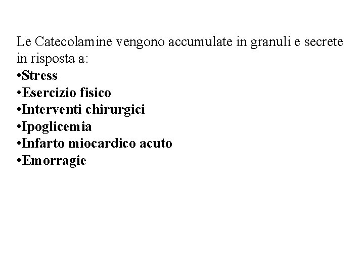 Le Catecolamine vengono accumulate in granuli e secrete in risposta a: • Stress •