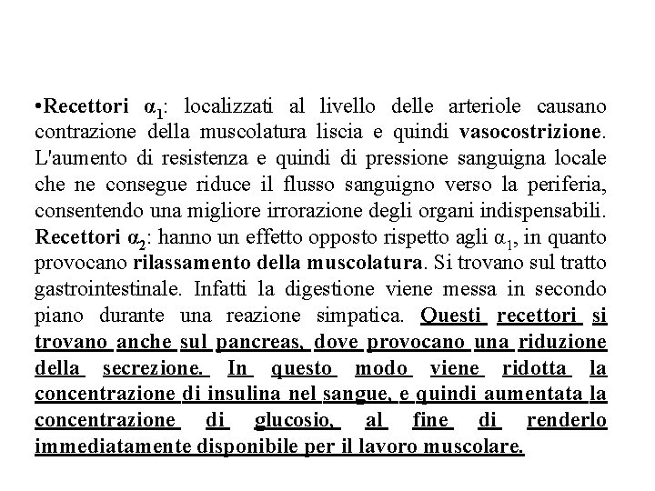  • Recettori α 1: localizzati al livello delle arteriole causano contrazione della muscolatura