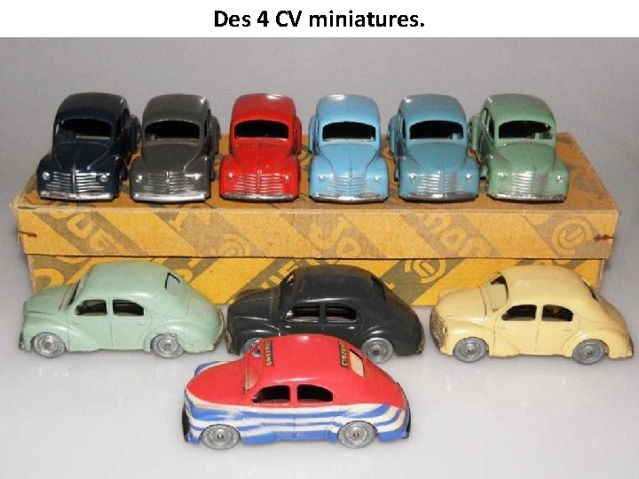 Des 4 CV miniatures. 