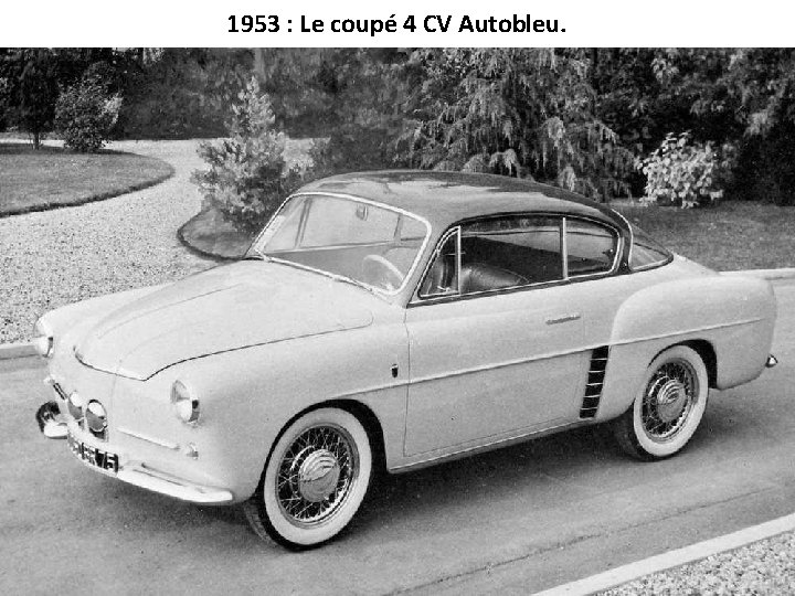 1953 : Le coupé 4 CV Autobleu. 