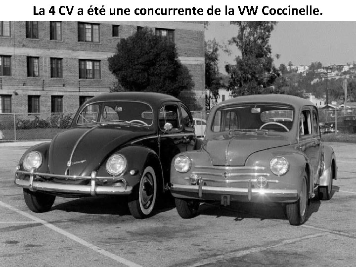 La 4 CV a été une concurrente de la VW Coccinelle. 