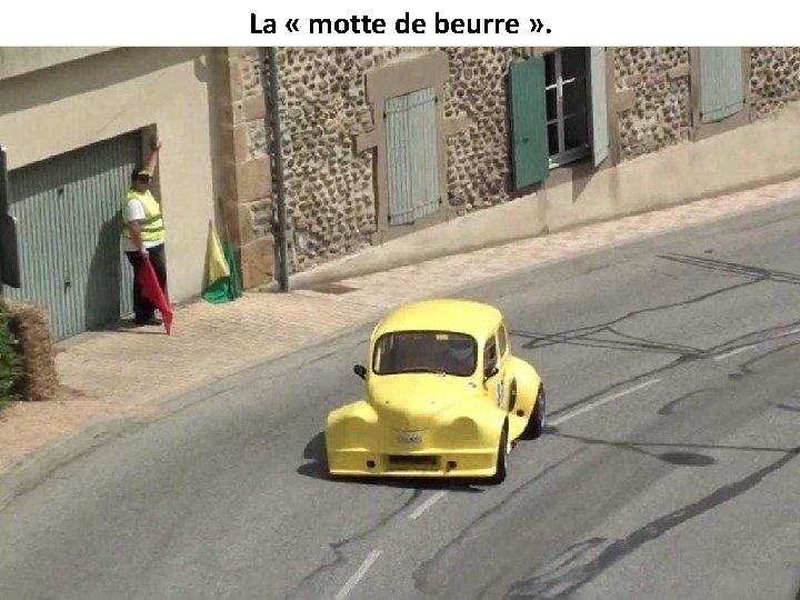 La « motte de beurre » . 