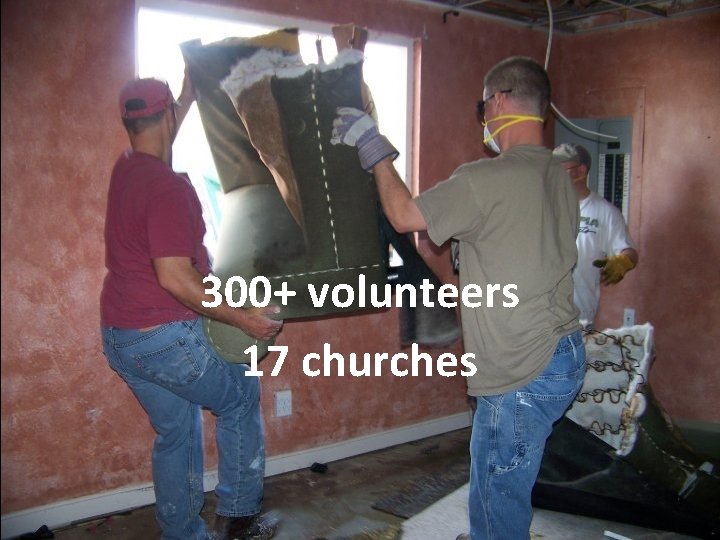 300+ volunteers 17 churches 