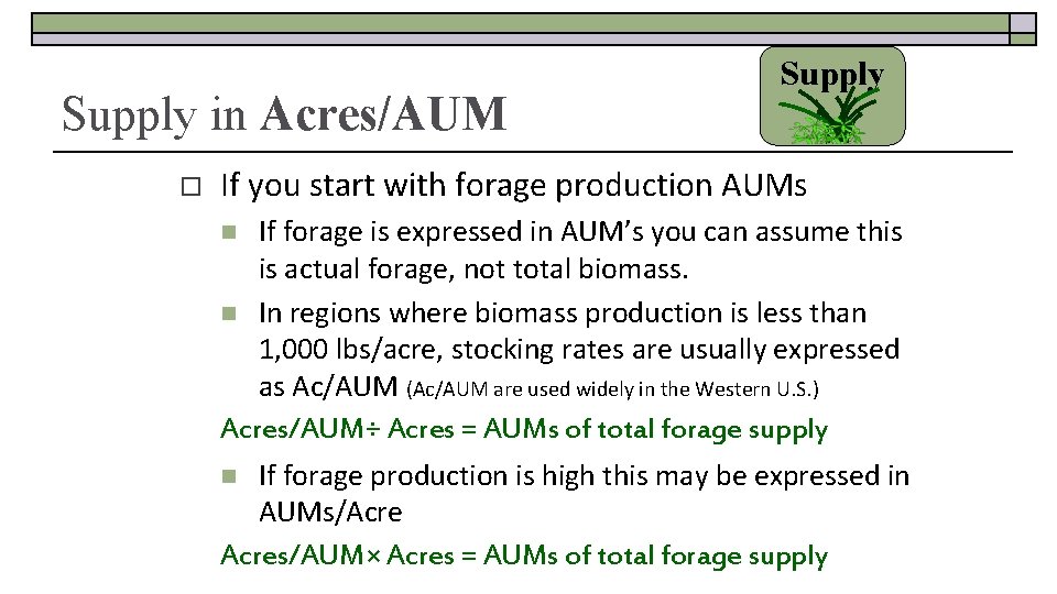 Supply in Acres/AUM o Supply If you start with forage production AUMs If forage