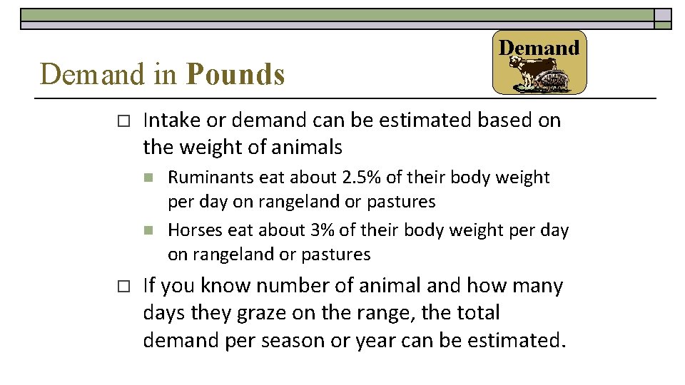 Demand in Pounds o Intake or demand can be estimated based on the weight