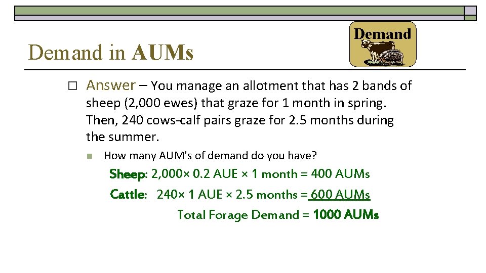 Demand in AUMs o Demand Answer – You manage an allotment that has 2