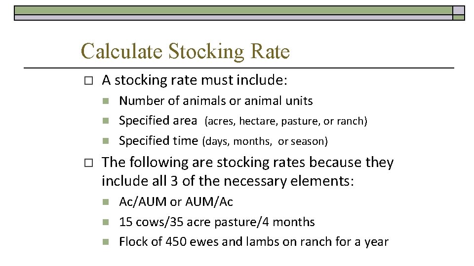Calculate Stocking Rate o A stocking rate must include: n n n o Number