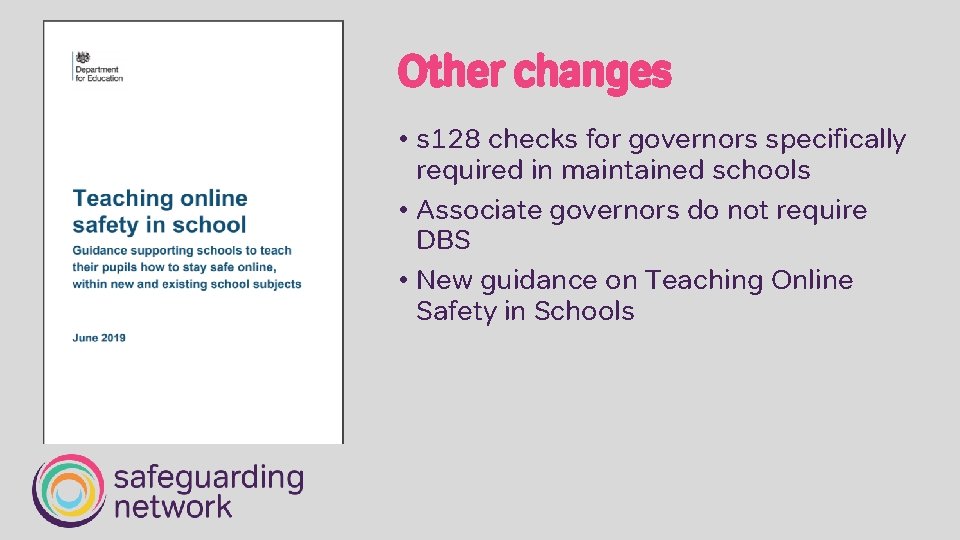 Other changes • s 128 checks for governors specifically required in maintained schools •