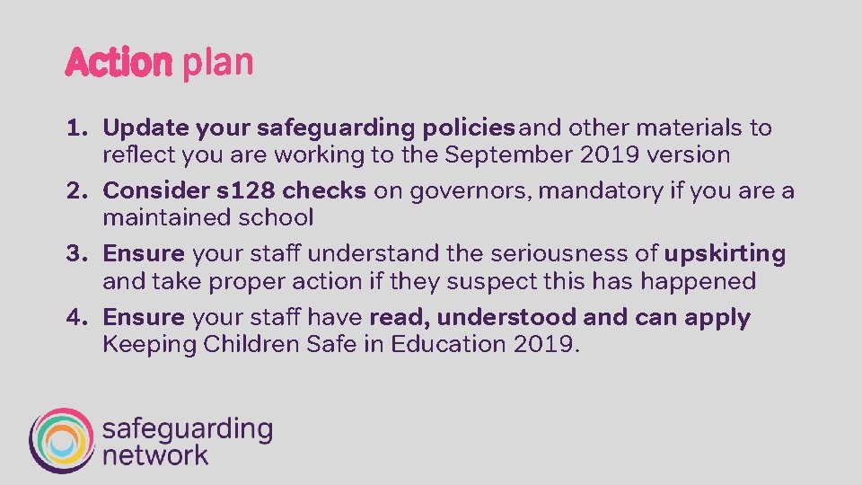 Action plan 1. Update your safeguarding policies and other materials to reflect you are