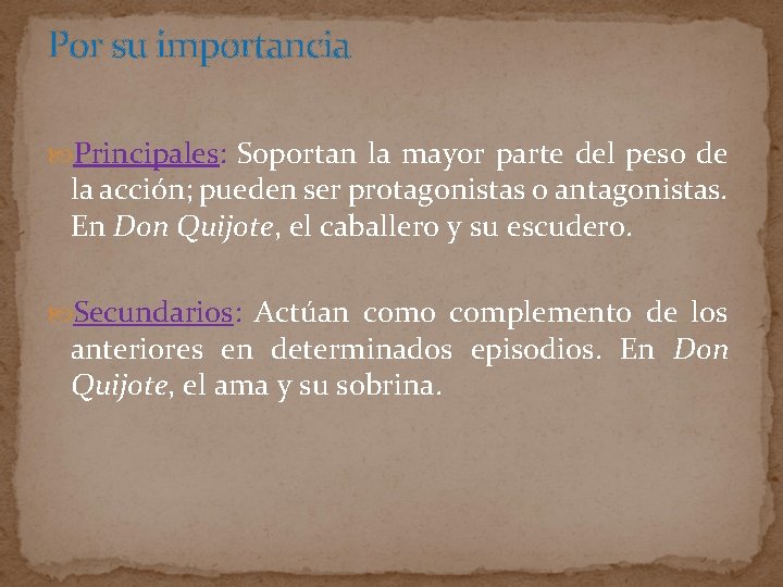 Por su importancia Principales: Soportan la mayor parte del peso de la acción; pueden