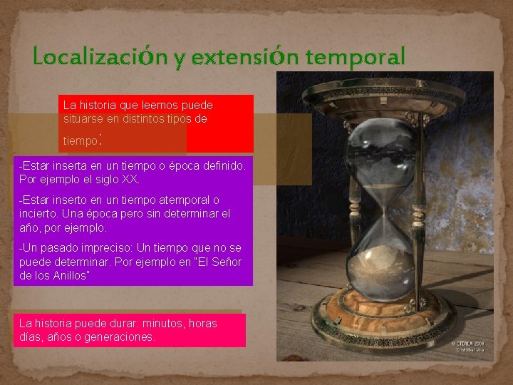 Localización y extensión temporal La historia que leemos puede situarse en distintos tipos de