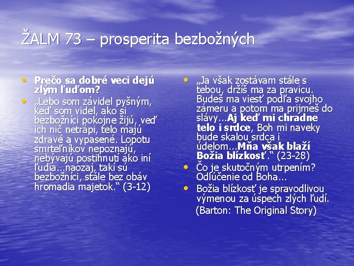 ŽALM 73 – prosperita bezbožných • Prečo sa dobré veci dejú • zlým ľuďom?