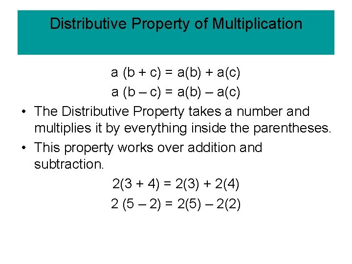 Distributive Property of Multiplication a (b + c) = a(b) + a(c) a (b