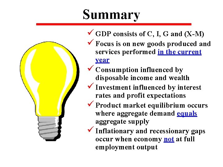 Summary ü GDP consists of C, I, G and (X-M) ü Focus is on